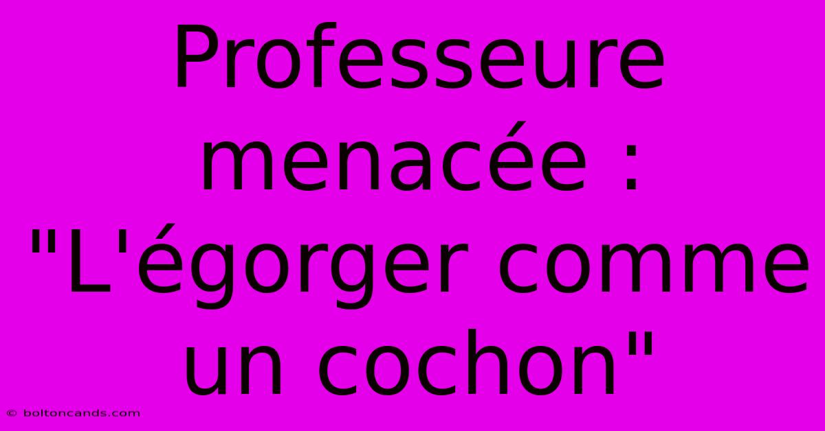 Professeure Menacée : 