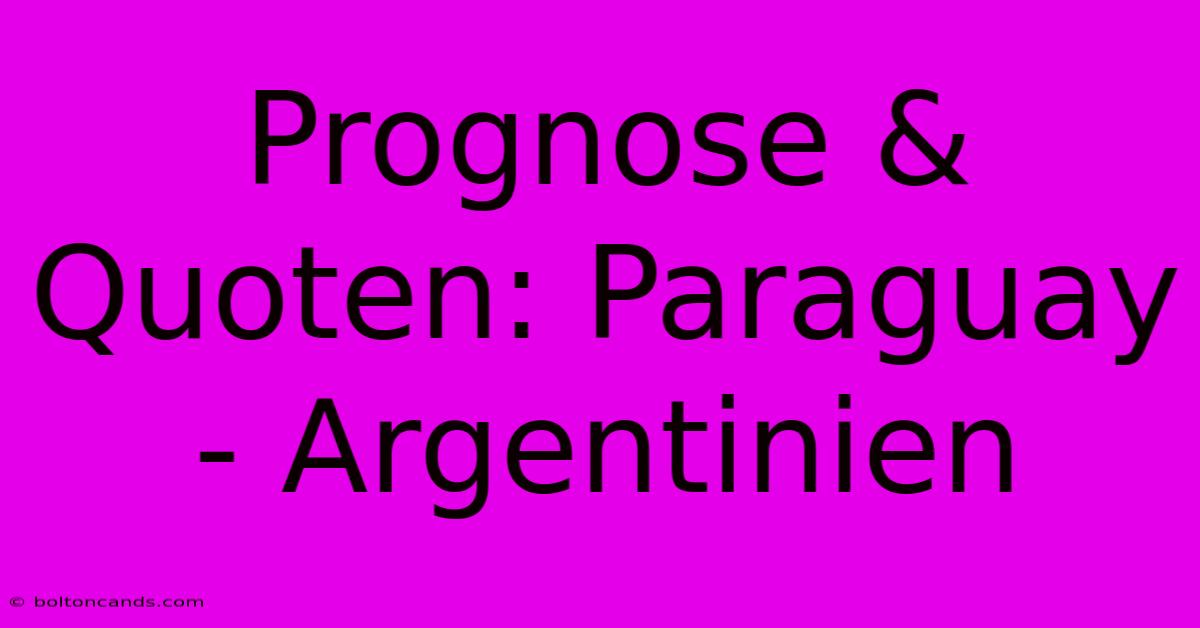 Prognose & Quoten: Paraguay - Argentinien