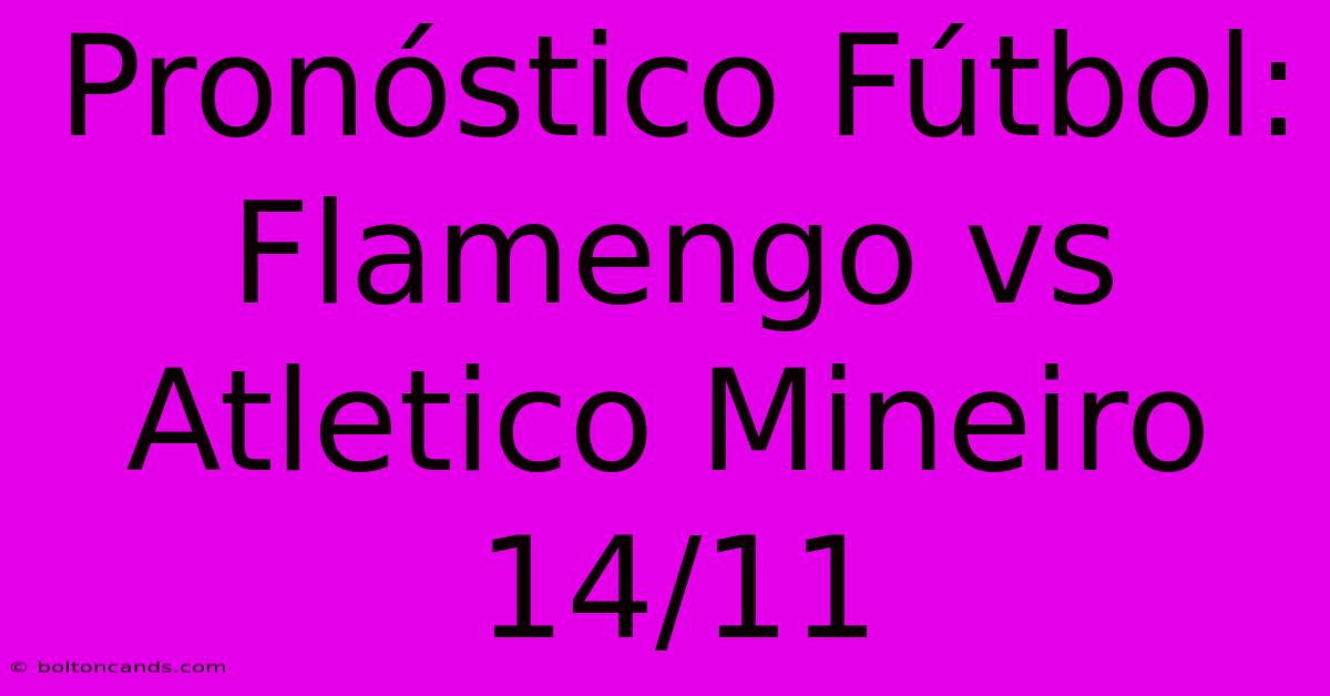 Pronóstico Fútbol: Flamengo Vs Atletico Mineiro 14/11