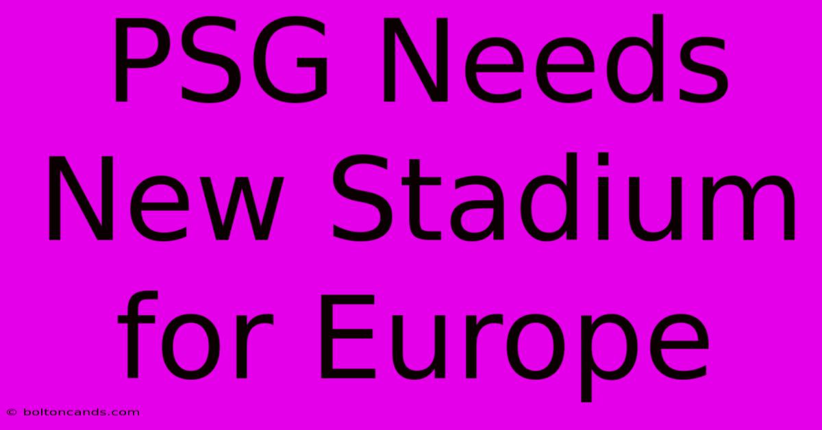 PSG Needs New Stadium For Europe