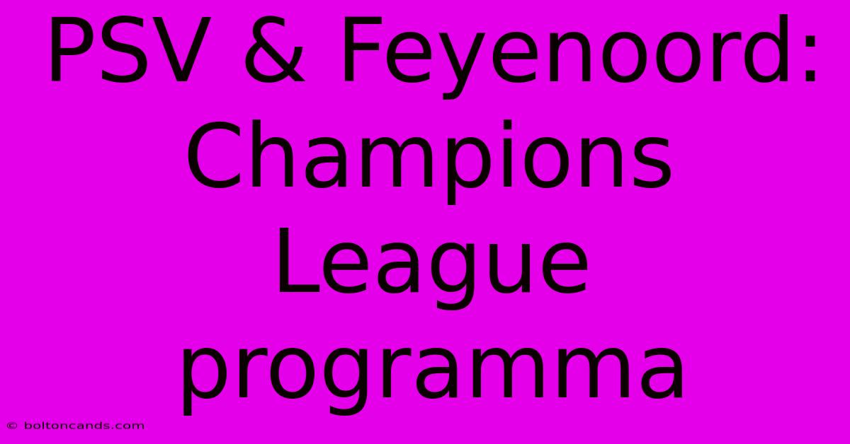 PSV & Feyenoord: Champions League Programma