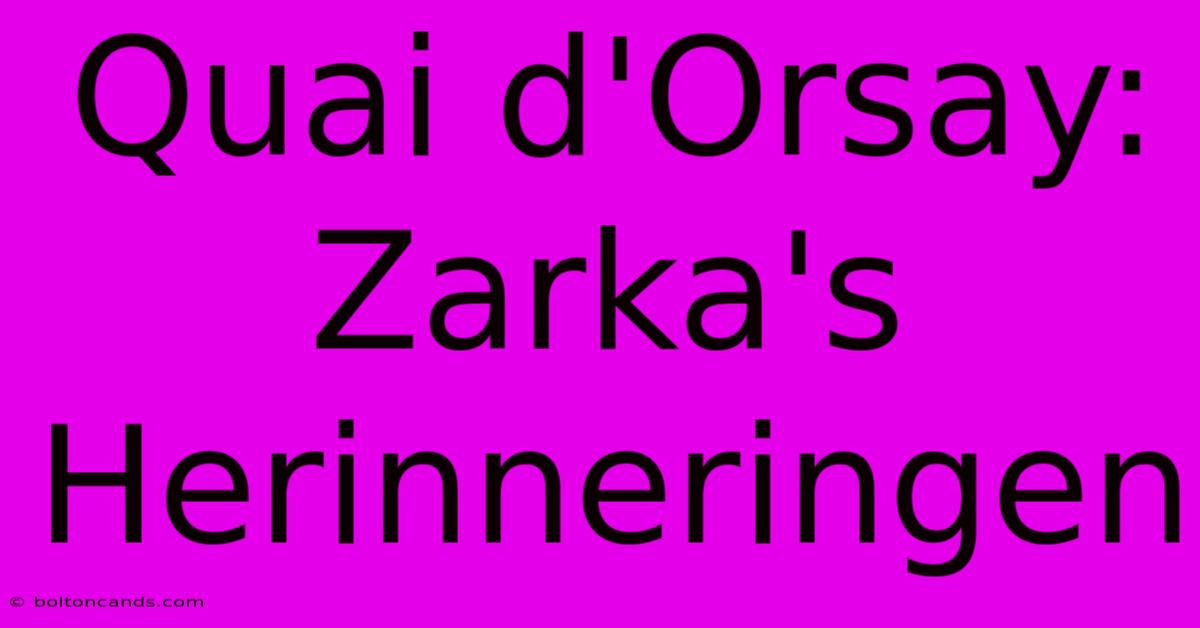 Quai D'Orsay: Zarka's Herinneringen