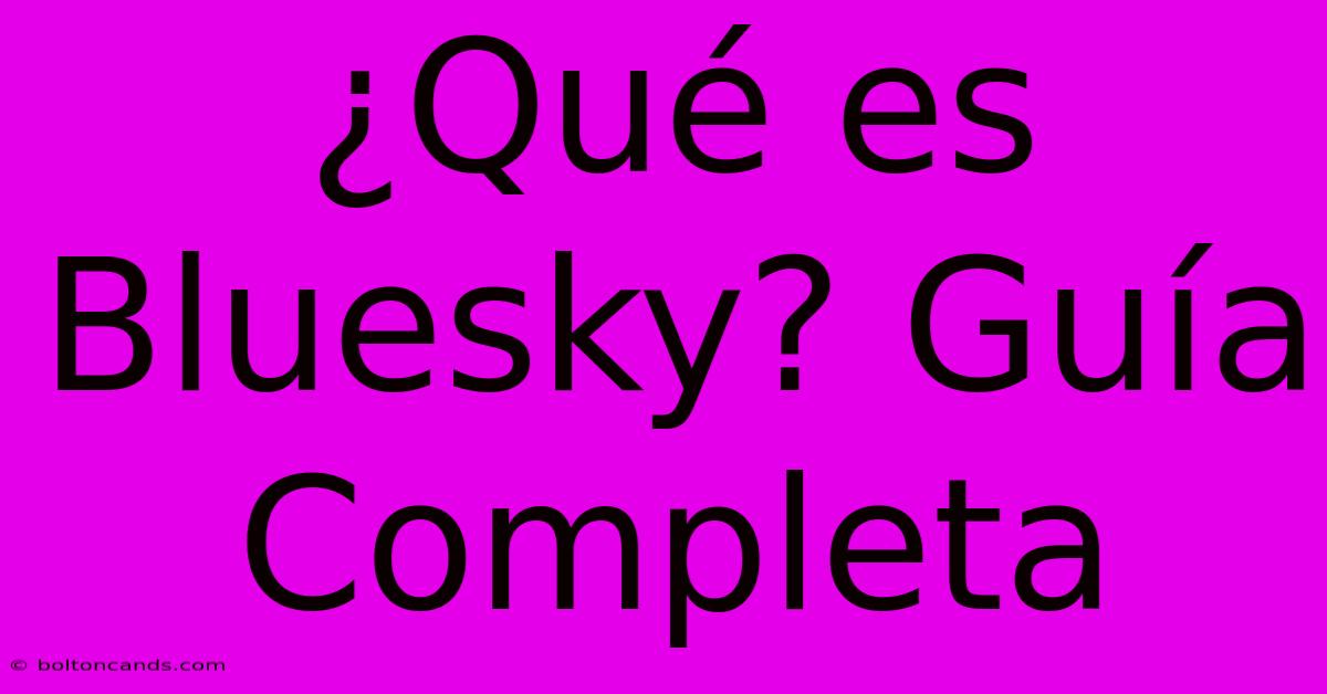 ¿Qué Es Bluesky? Guía Completa