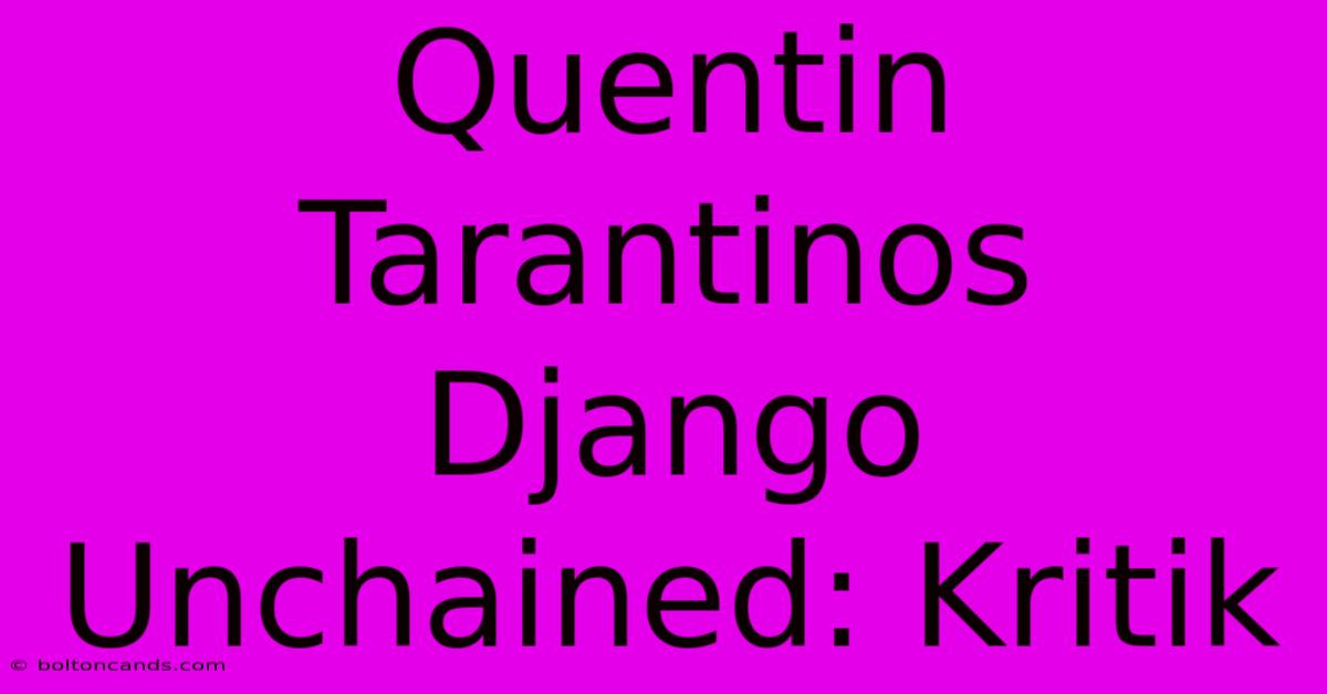 Quentin Tarantinos Django Unchained: Kritik