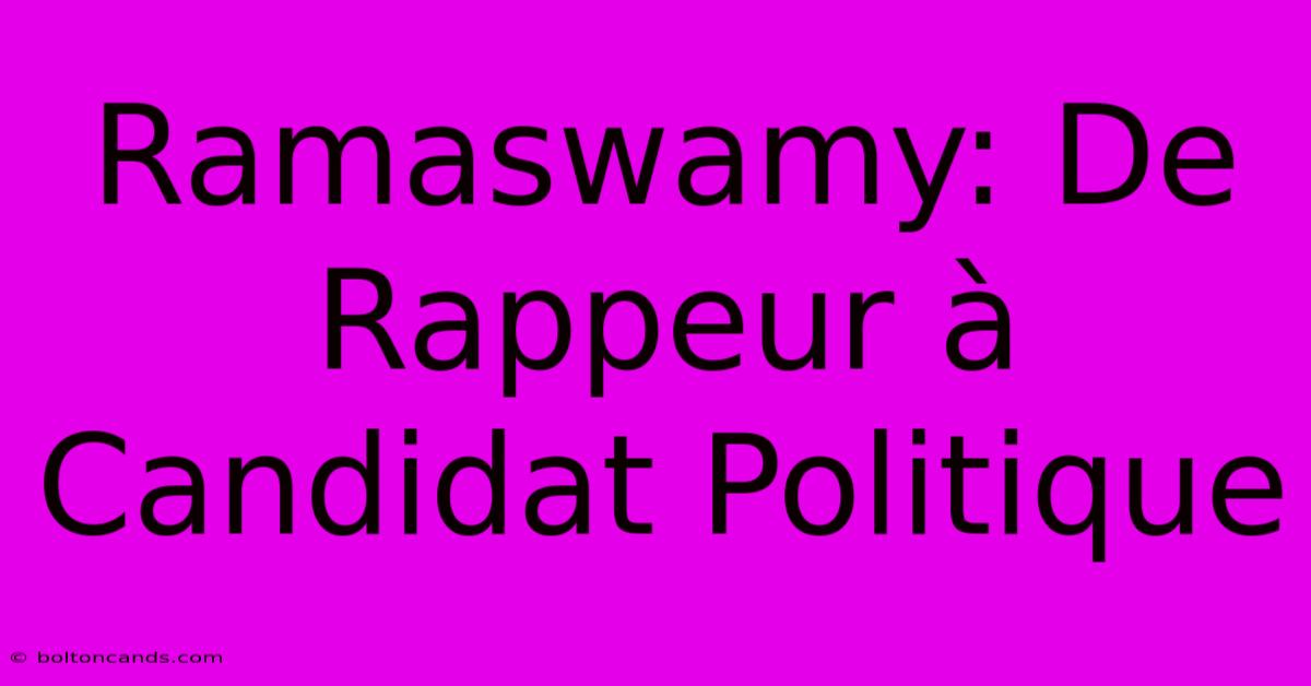 Ramaswamy: De Rappeur À Candidat Politique 