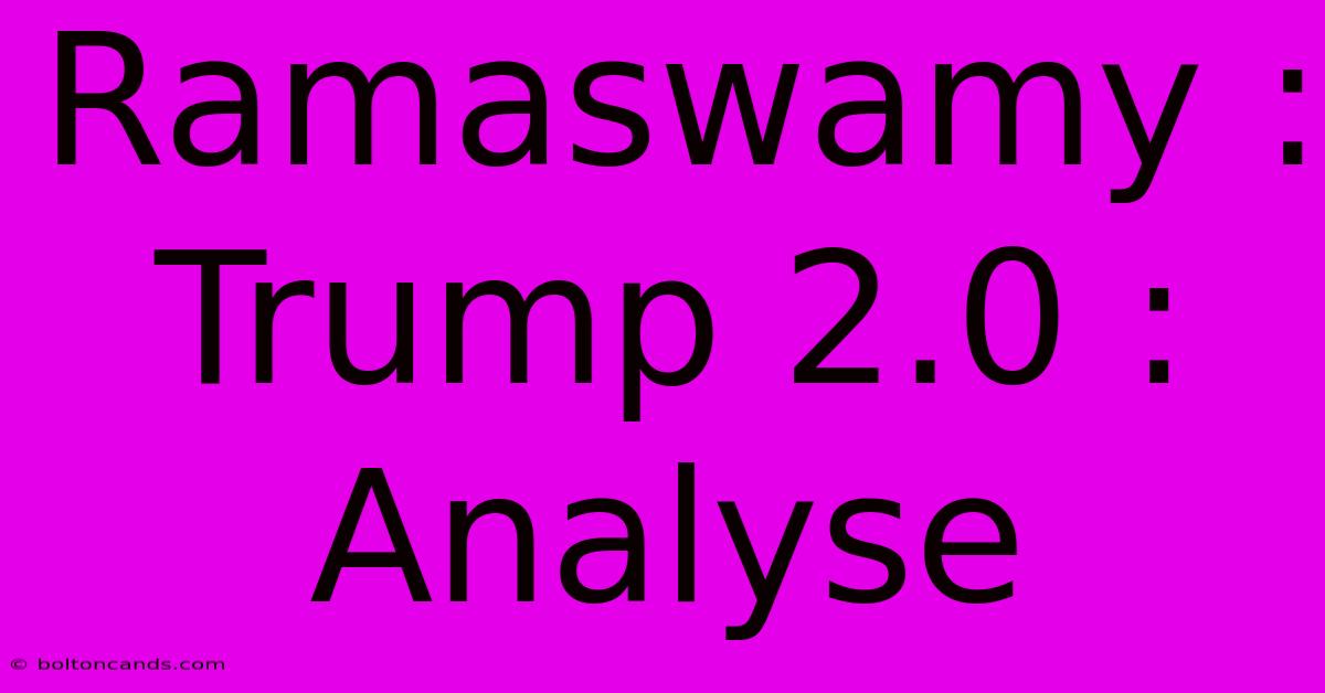 Ramaswamy : Trump 2.0 : Analyse