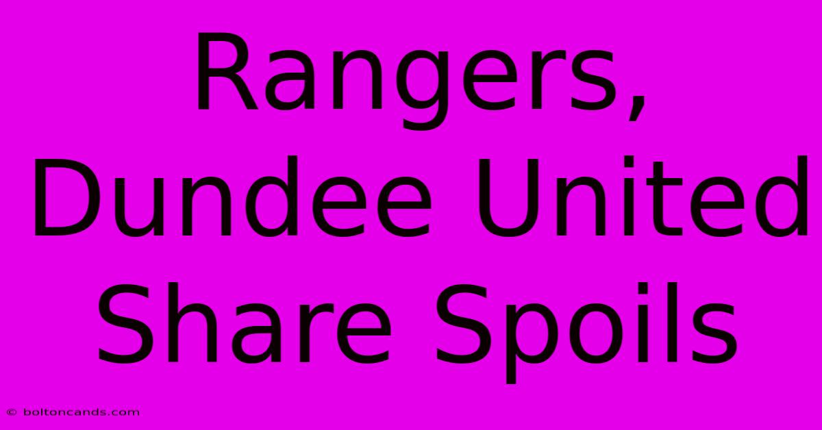 Rangers, Dundee United Share Spoils