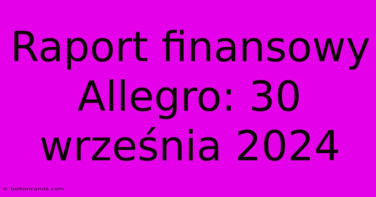 Raport Finansowy Allegro: 30 Września 2024