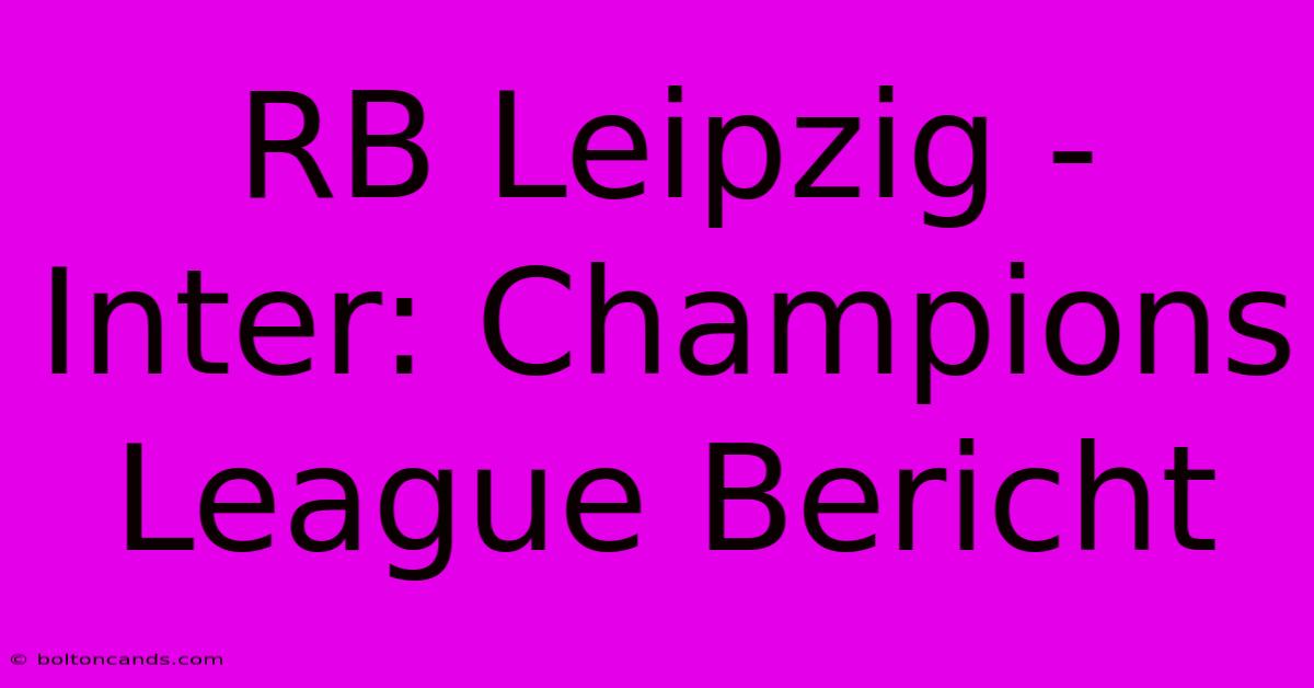 RB Leipzig - Inter: Champions League Bericht