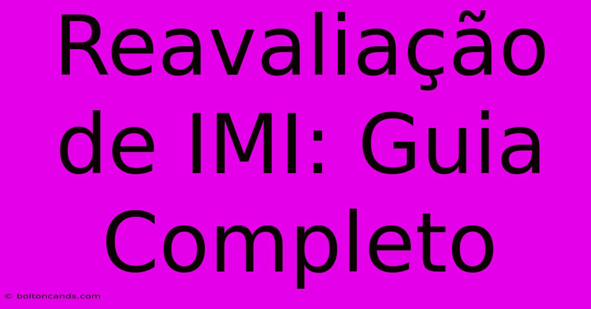 Reavaliação De IMI: Guia Completo 