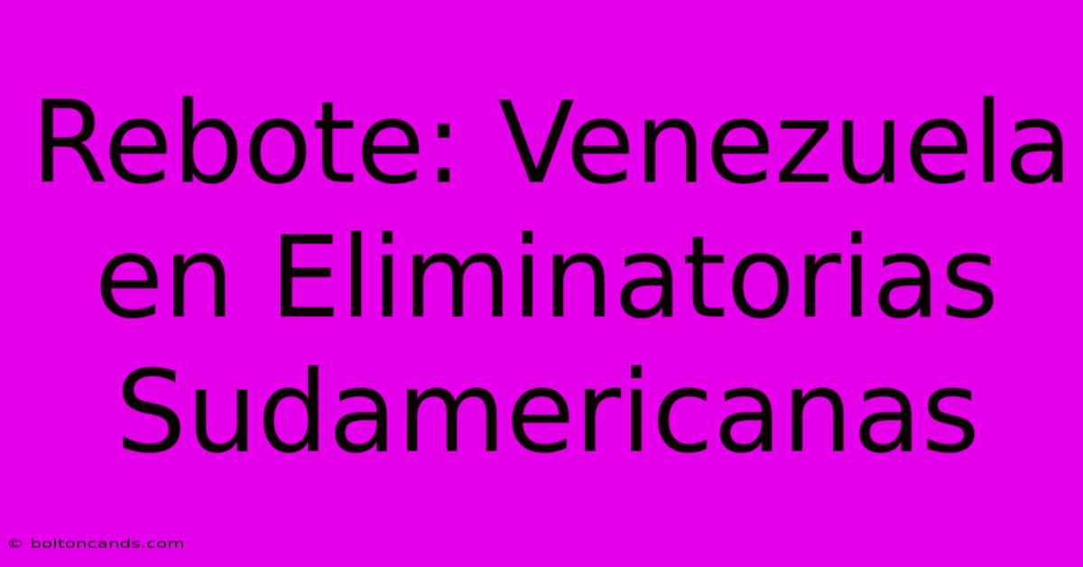 Rebote: Venezuela En Eliminatorias Sudamericanas