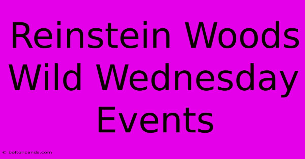 Reinstein Woods Wild Wednesday Events