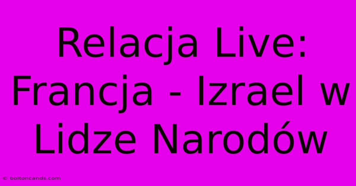 Relacja Live: Francja - Izrael W Lidze Narodów