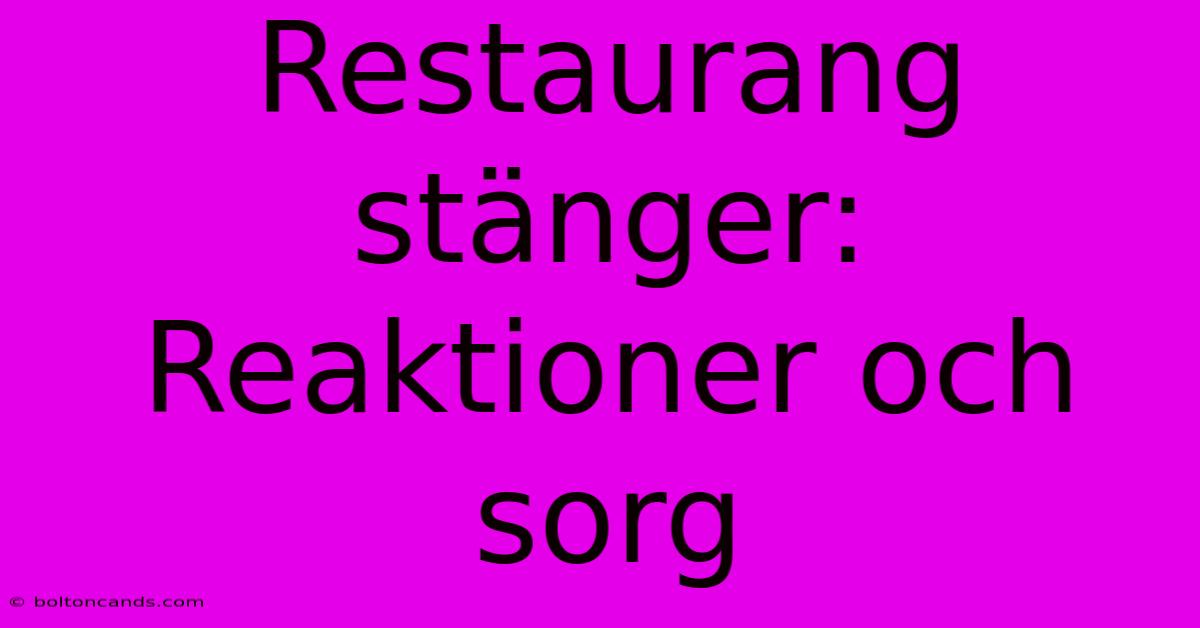 Restaurang Stänger: Reaktioner Och Sorg