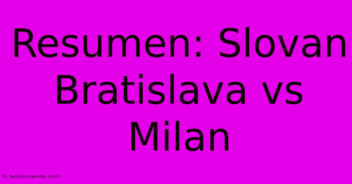 Resumen: Slovan Bratislava Vs Milan