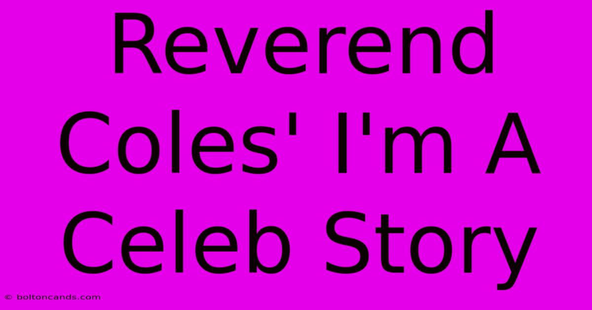 Reverend Coles' I'm A Celeb Story