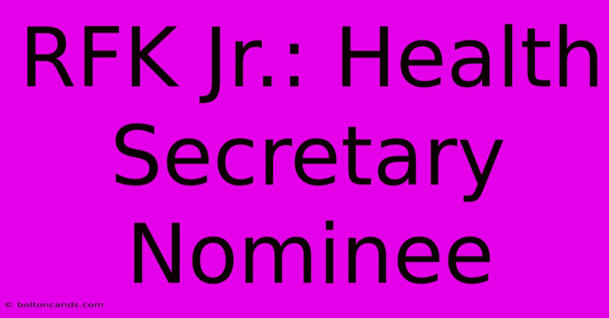 RFK Jr.: Health Secretary Nominee 