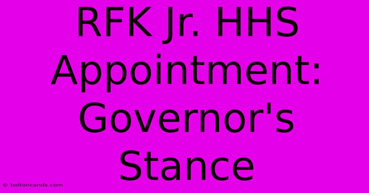 RFK Jr. HHS Appointment: Governor's Stance