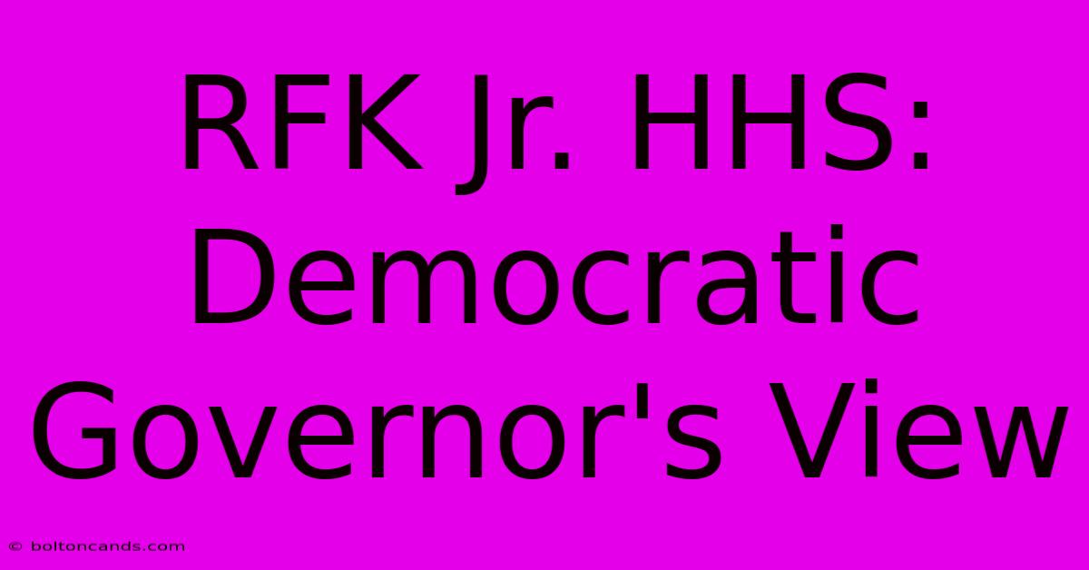 RFK Jr. HHS: Democratic Governor's View 