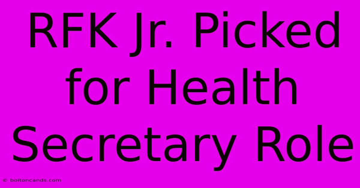 RFK Jr. Picked For Health Secretary Role