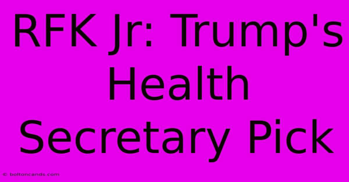 RFK Jr: Trump's Health Secretary Pick