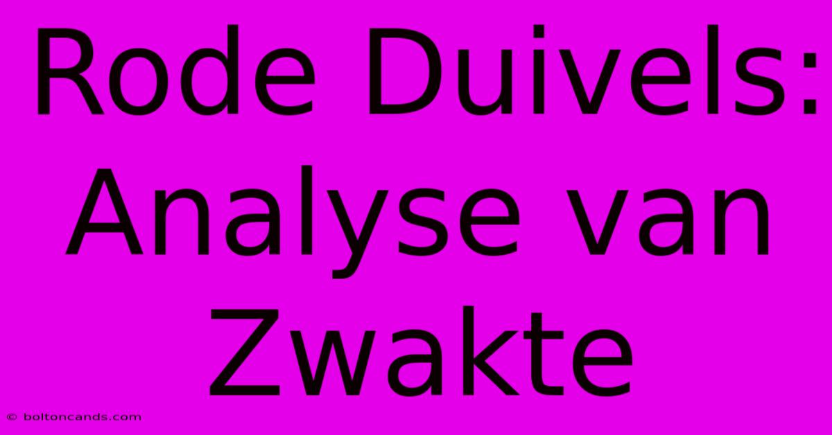 Rode Duivels: Analyse Van Zwakte