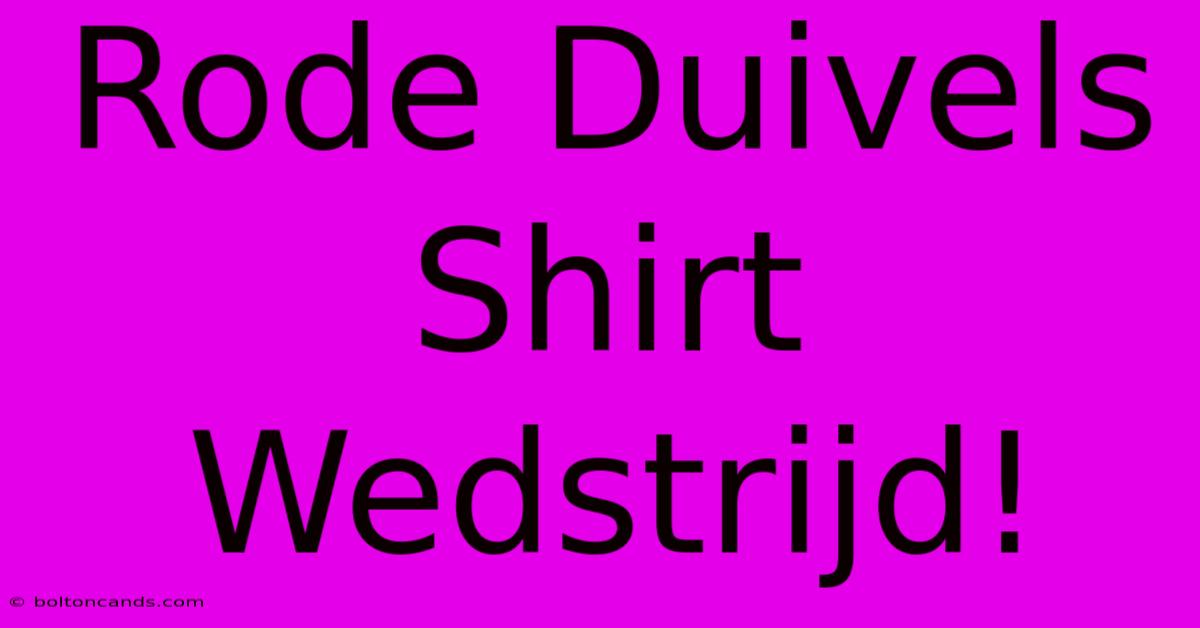 Rode Duivels Shirt Wedstrijd!