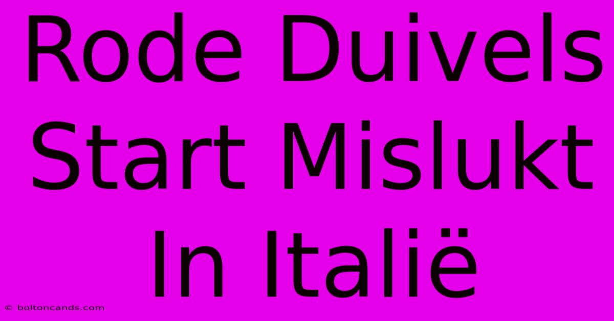 Rode Duivels Start Mislukt In Italië