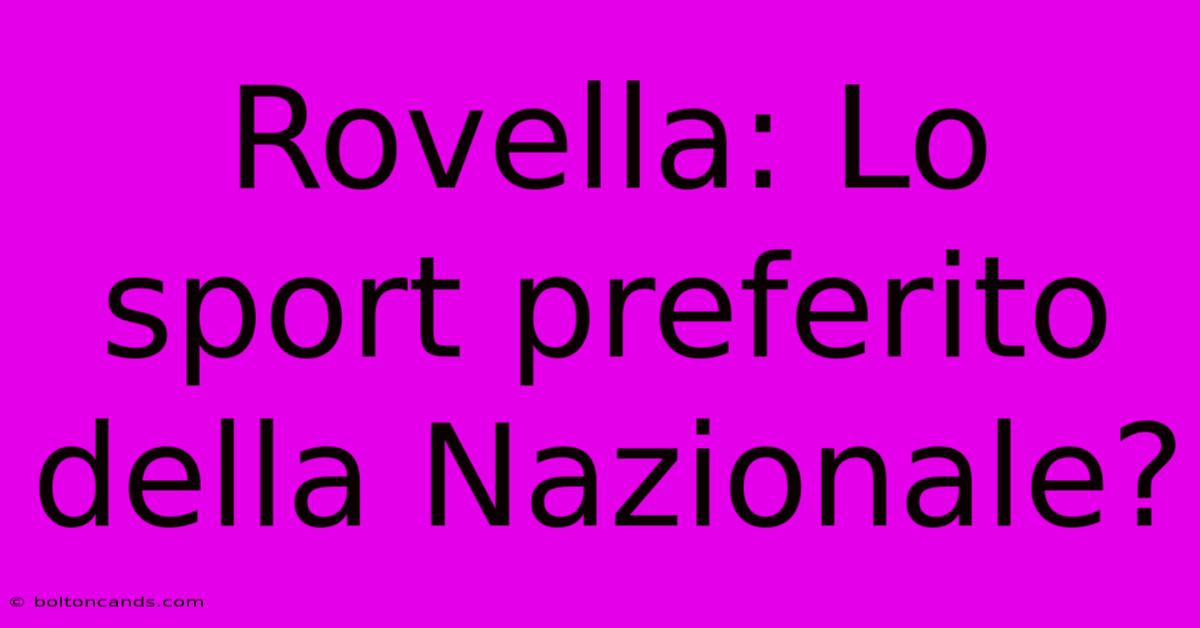 Rovella: Lo Sport Preferito Della Nazionale?