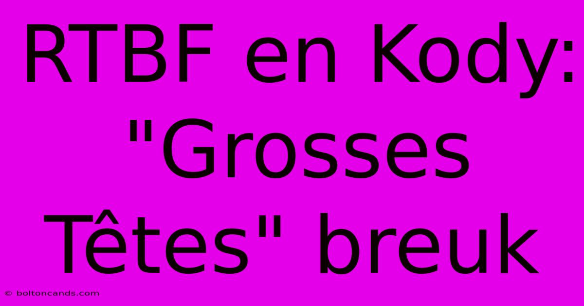 RTBF En Kody: 