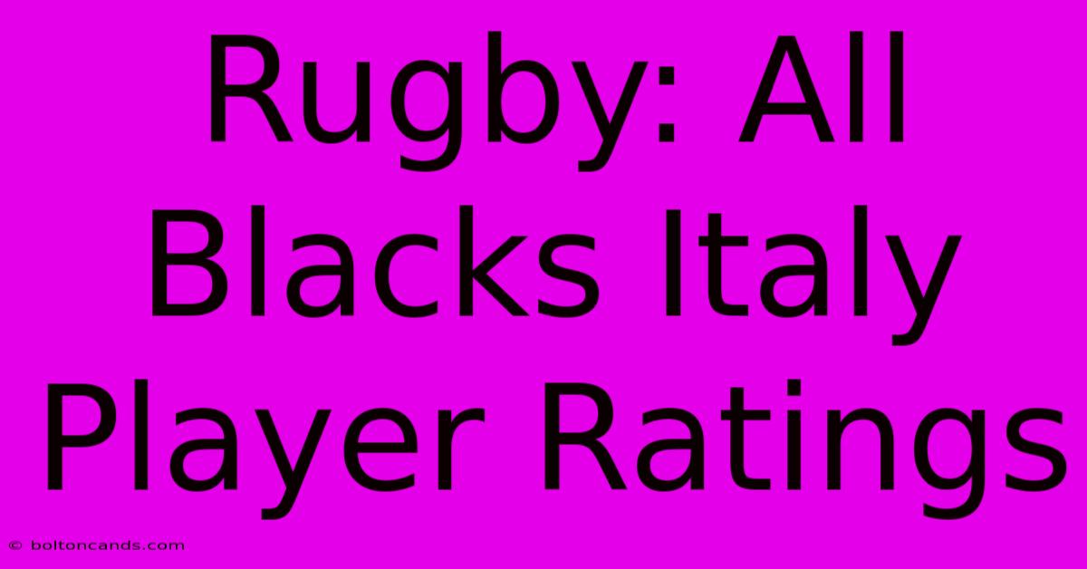 Rugby: All Blacks Italy Player Ratings