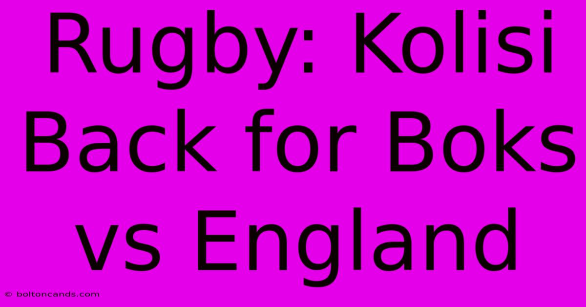 Rugby: Kolisi Back For Boks Vs England 