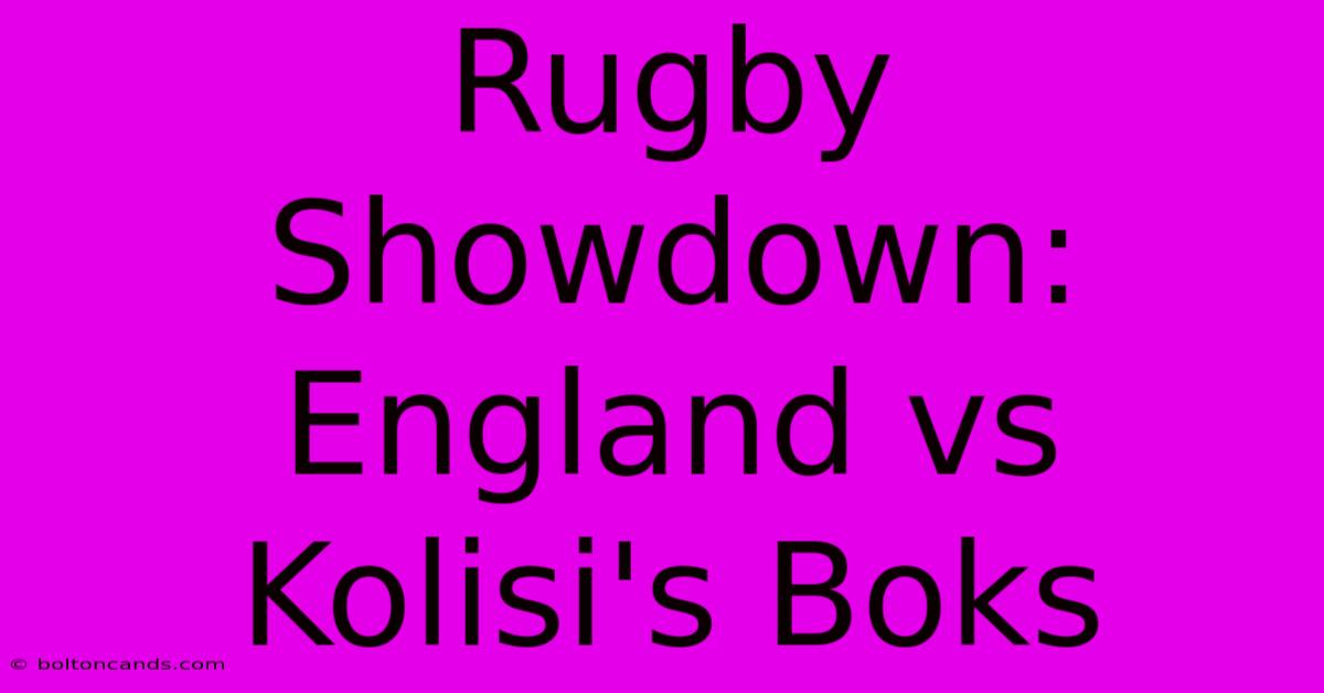 Rugby Showdown: England Vs Kolisi's Boks