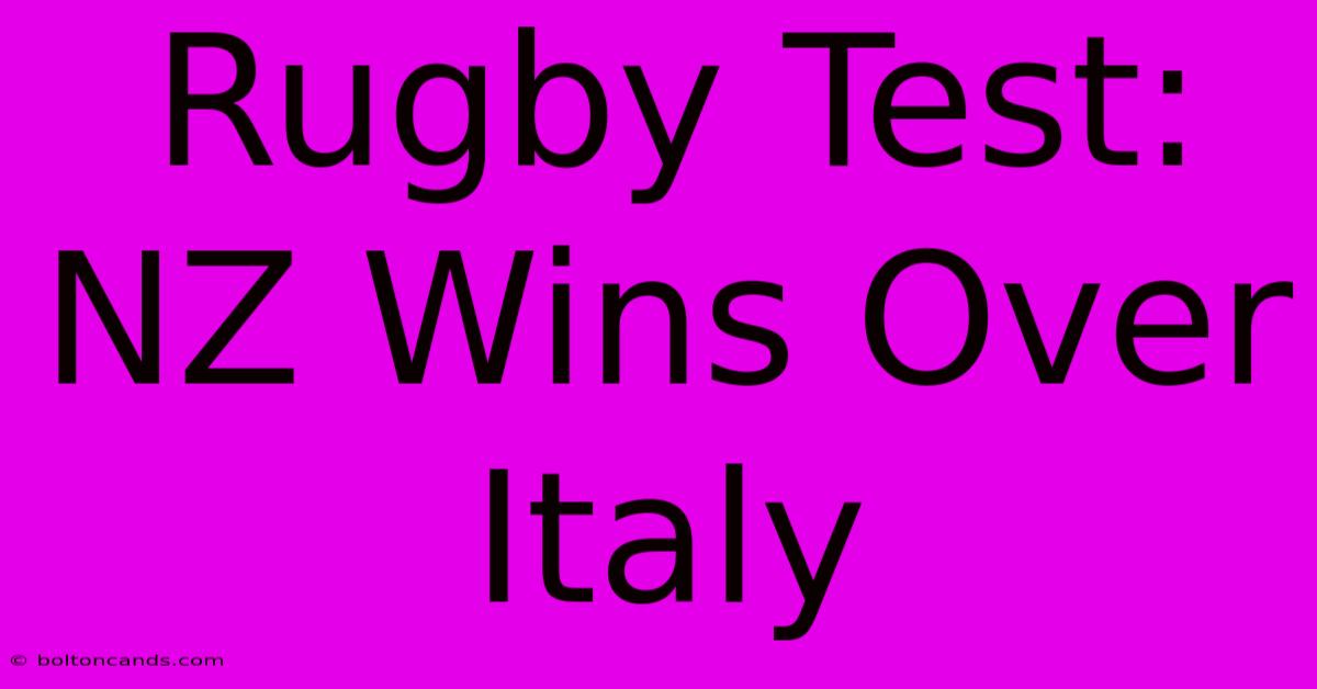 Rugby Test: NZ Wins Over Italy