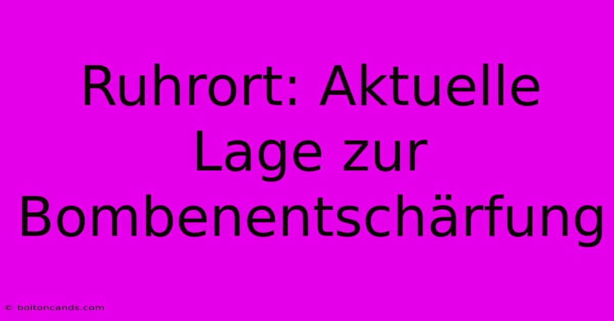 Ruhrort: Aktuelle Lage Zur Bombenentschärfung