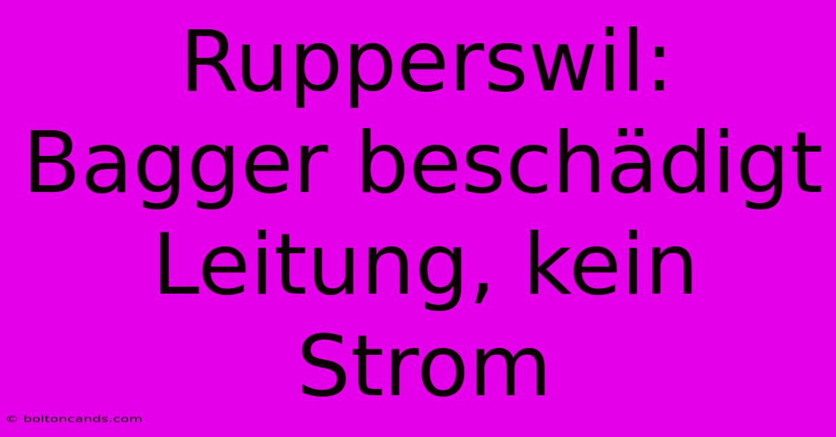 Rupperswil: Bagger Beschädigt Leitung, Kein Strom 