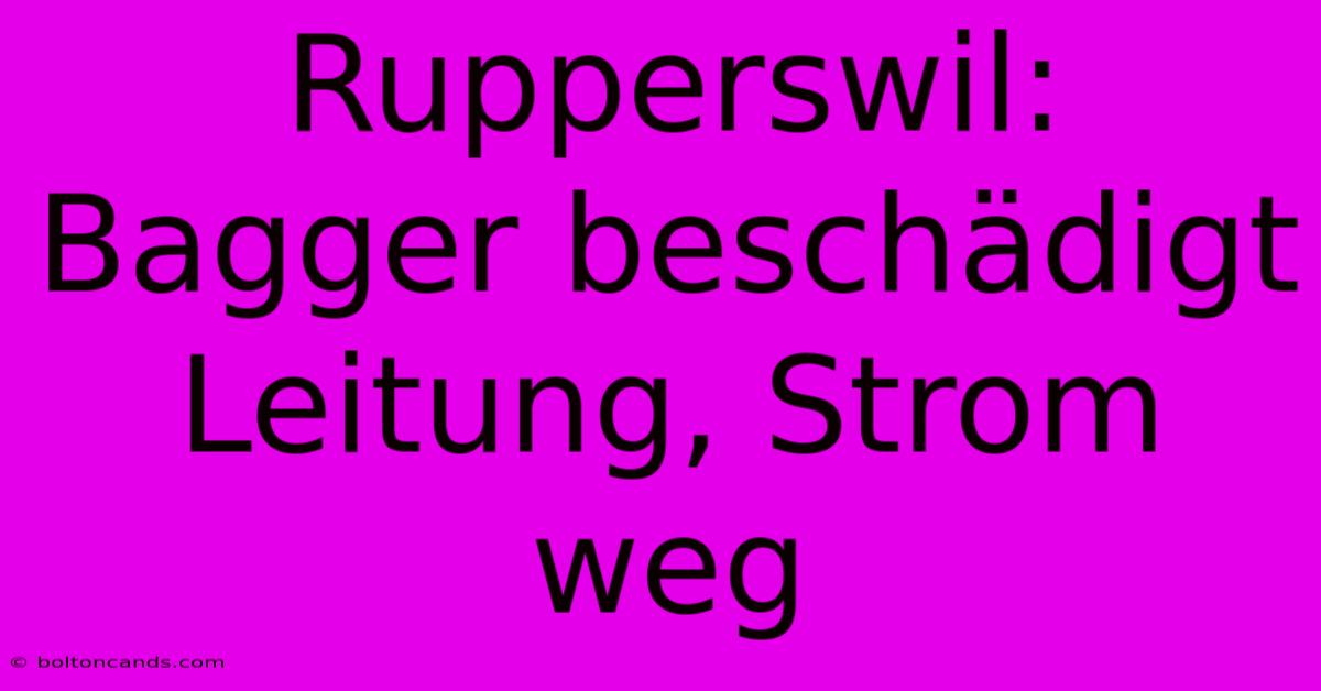 Rupperswil: Bagger Beschädigt Leitung, Strom Weg