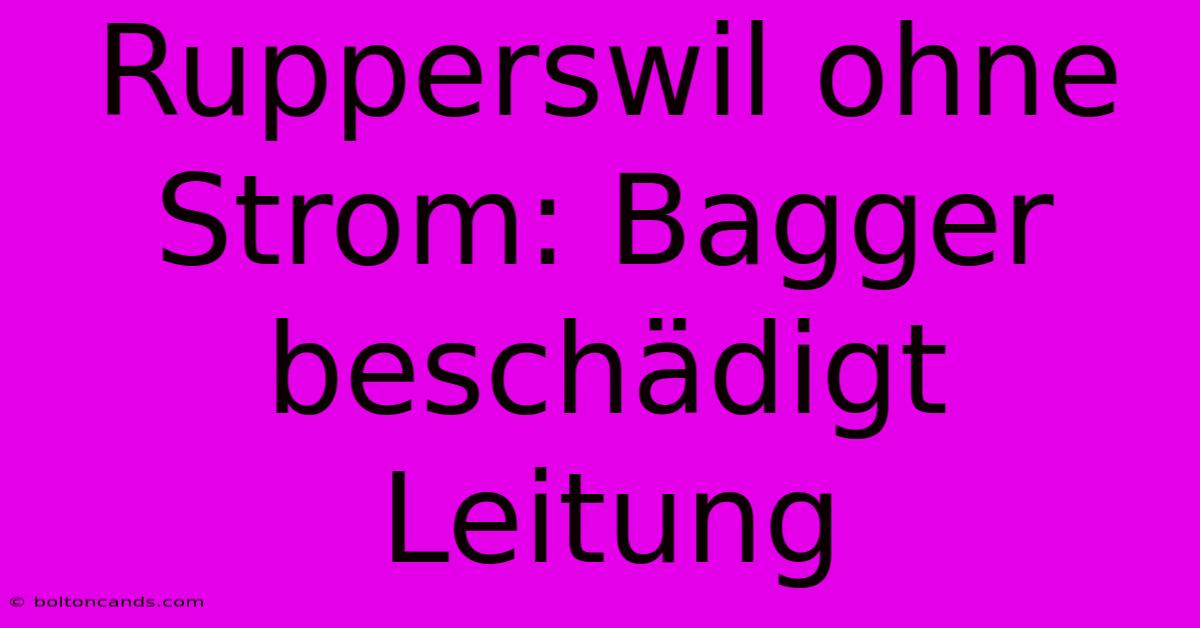 Rupperswil Ohne Strom: Bagger Beschädigt Leitung 