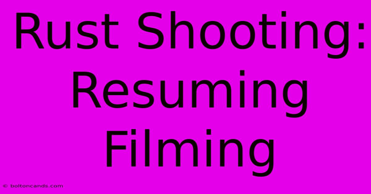 Rust Shooting: Resuming Filming