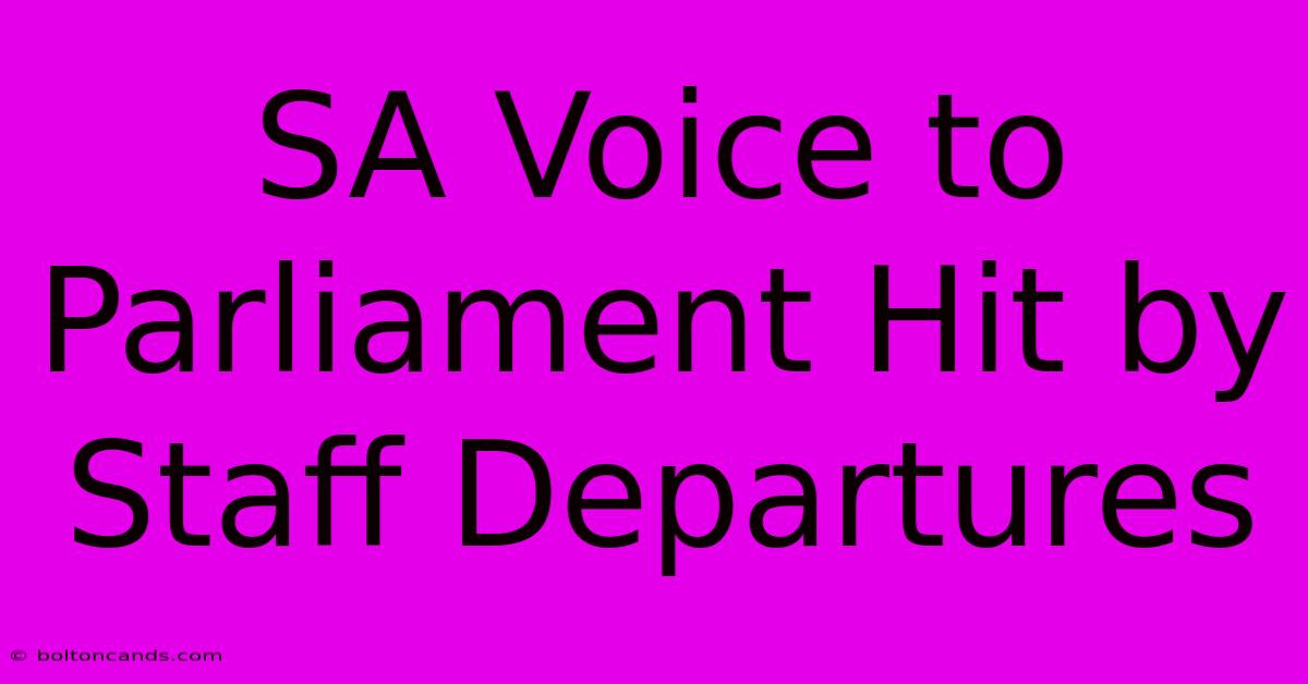 SA Voice To Parliament Hit By Staff Departures