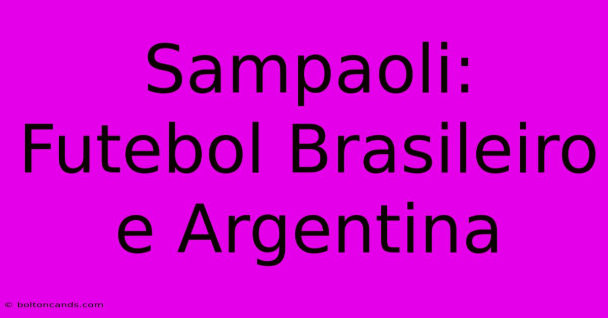 Sampaoli: Futebol Brasileiro E Argentina