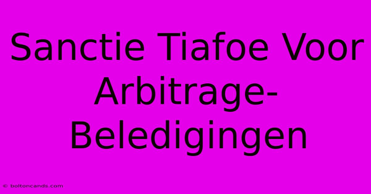 Sanctie Tiafoe Voor Arbitrage-Beledigingen