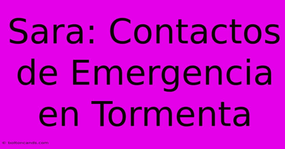 Sara: Contactos De Emergencia En Tormenta