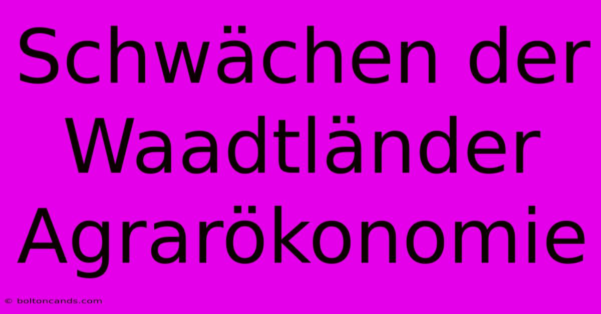 Schwächen Der Waadtländer Agrarökonomie