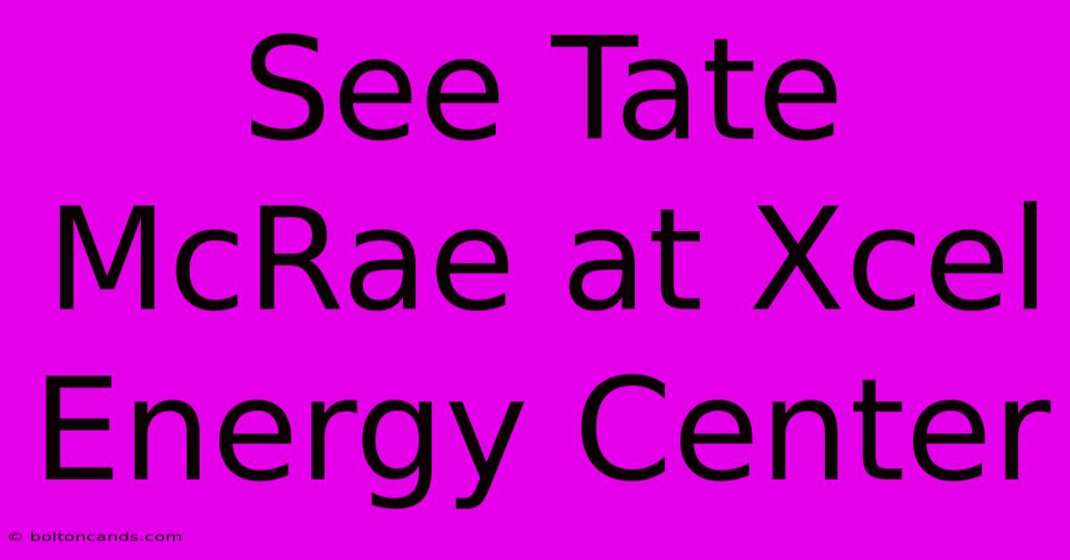 See Tate McRae At Xcel Energy Center 