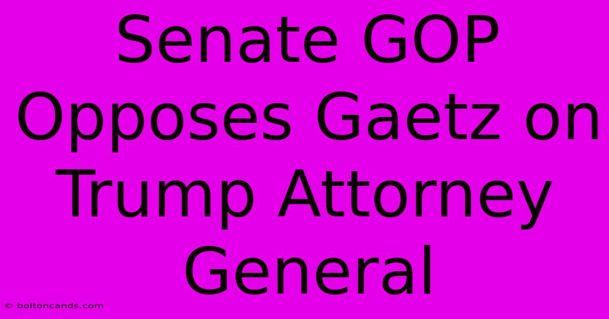 Senate GOP Opposes Gaetz On Trump Attorney General