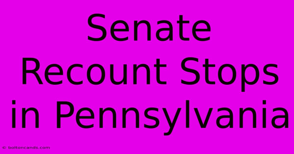 Senate Recount Stops In Pennsylvania