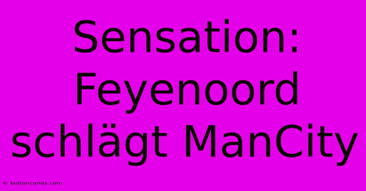 Sensation: Feyenoord Schlägt ManCity