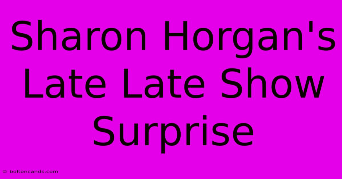 Sharon Horgan's Late Late Show Surprise