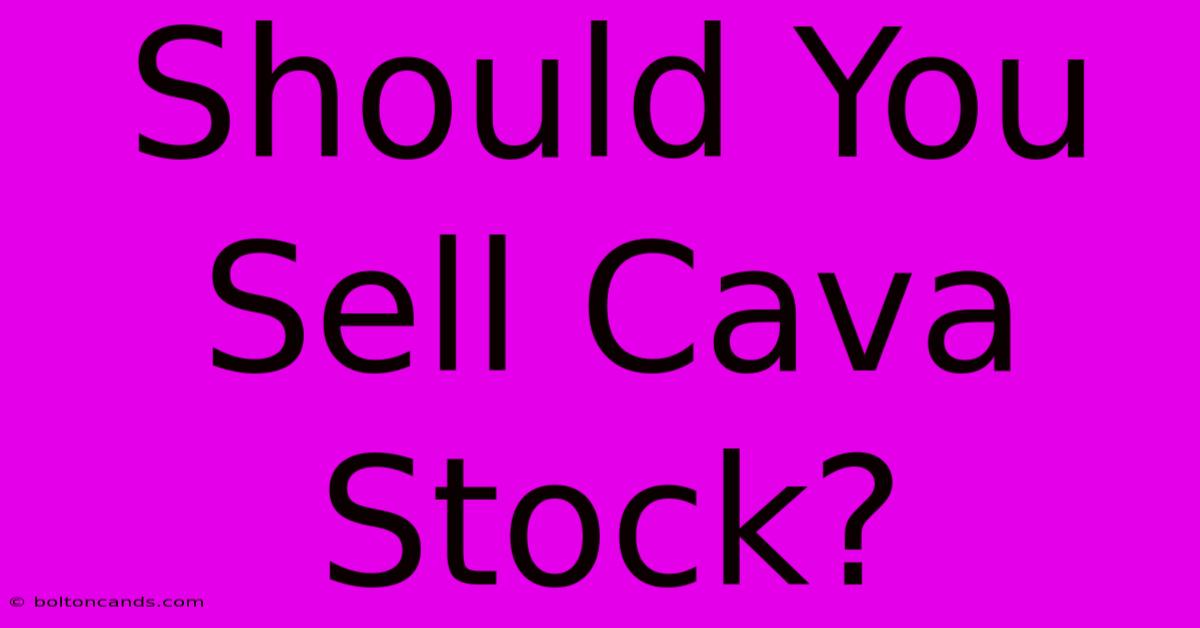 Should You Sell Cava Stock?